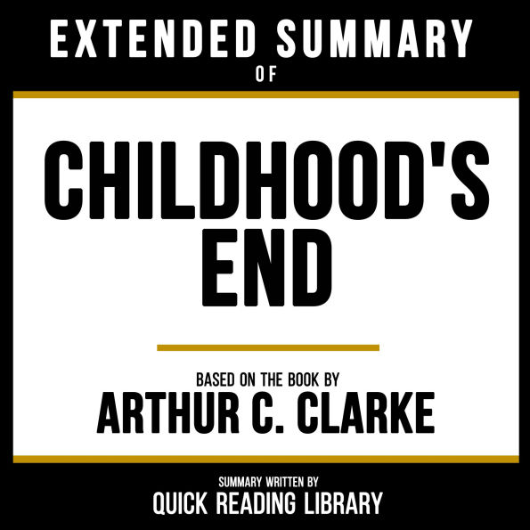 Extended Summary - Childhood's End: Based On The Book By Arthur C. Clarke