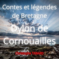 Dylon de Cornouailles: Contes et légendes de Bretagne