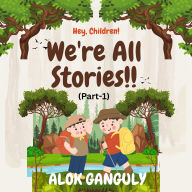 We're All Stories!!