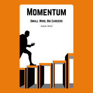 Momentum: Small Wins, Big Careers