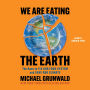 We Are Eating the Earth: The Race to Fix Our Food System and Save Our Climate