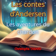 Les aventures du chardon: Les contes d'Andersen