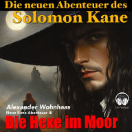 Die neuen Abenteuer des Solomon Kane: Die Hexe im Moor