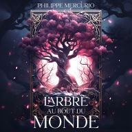L'arbre au bout du monde: Fantasy et Aventure