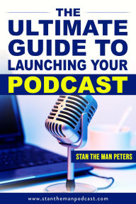 The Ultimate Guide to Launching Your Podcast: Podcasting