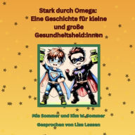 Stark durch Omega: Eine Geschichte für kleine und große Gesundheitsheld:innen