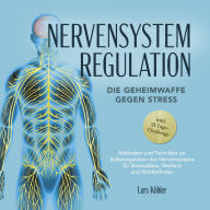 Nervensystem Regulation: Die Geheimwaffe gegen Stress - Methoden und Techniken zur Selbstregulation des Nervensystems für Stressabbau, Resilienz und Wohlbefinden - inkl. 21 Tage-Challenge