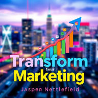 Transform Your Marketing: Secrets to Captivating Any Audience: 