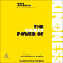 The Secret Power of Kindness: 10 Keys to Unlocking Your Capacity to Change the World