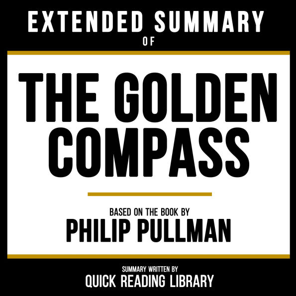 Extended Summary - The Golden Compass: Based On The Book By Philip Pullman