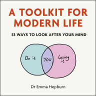 A Toolkit for Modern Life: 53 Ways to Look After Your Mind
