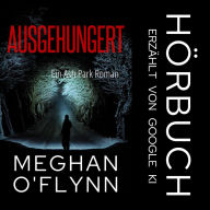 Ausgehungert: Ein Ash Park Roman