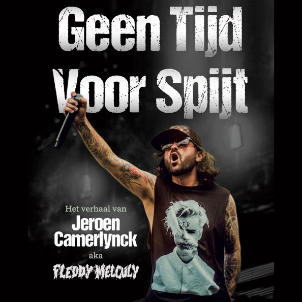 Geen tijd voor spijt: Het verhaal van Jeroen Camerlynck aka Fleddy Melculy