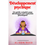 Développement psychique: Un guide complet pour développer ses capacités psychiques