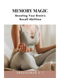 Memory Magic: Boosting Your Brain's Recall Abilities