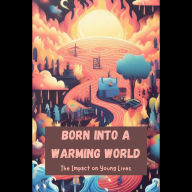 Born into a Warming World: The Impact on Young Lives