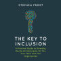 The Key to Inclusion: A Practical Guide to Diversity, Equity and Belonging for You, Your Team and Your Organization