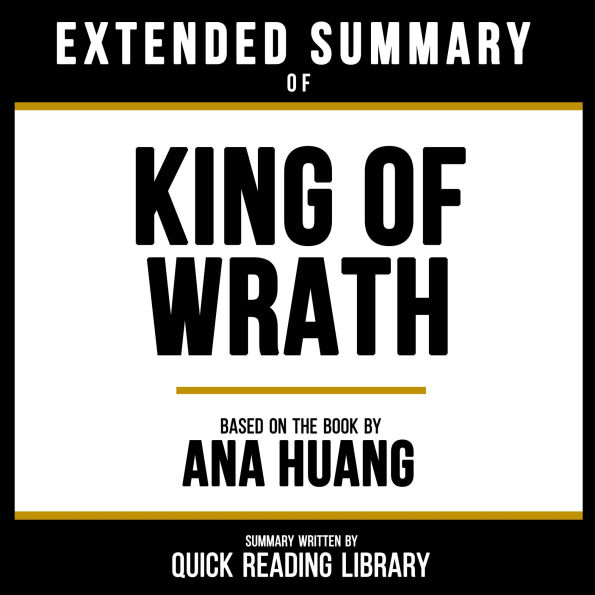 Extended Summary - King Of Wrath: Based On The Book By Ana Huang