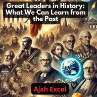 Great Leaders in History:: What We Can Learn from the Past