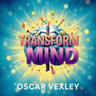 Transform Your Mind: Secrets to Unlocking Inner Peace: 
