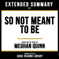 Extended Summary - So Not Meant To Be: Based On The Book By Meghan Quinn