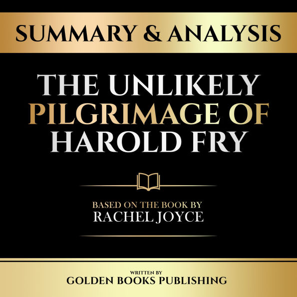 Summary & Analysis - The Unlikely Pilgrimage Of Harold Fry: Based On The Book By Rachel Joyce