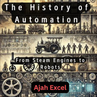 The History of Automation: From Steam Engines to Robots