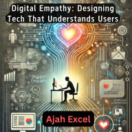 Digital Empathy: Designing Tech That Understands Users