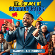 The Power of Communication Secrets to Influence: 