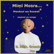 Mimi Mosra...: Mwokozi wa Roswell