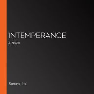 Intemperance: A Novel