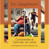 Comprendre et Optimiser son poids: la Thermogenèse Un Guide Complet pour Tous