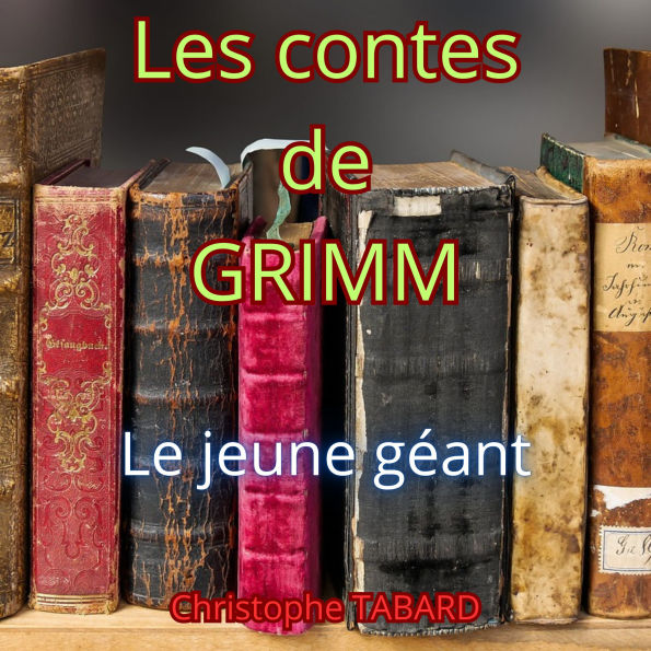 Le jeune géant: Les contes des frères GRIMM