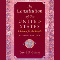 The Constitution of the United States: A Primer for the People, Second Edition