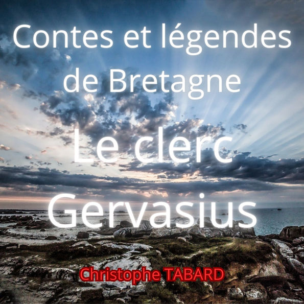 Le clerc Gervasius: Contes et légendes de Bretagne