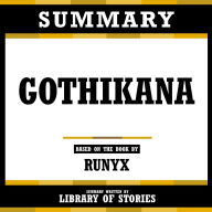 Summary - Gothikana: Based On The Book By Runyx
