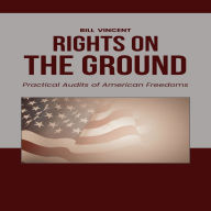 Rights on the Ground: Practical Audits of American Freedoms