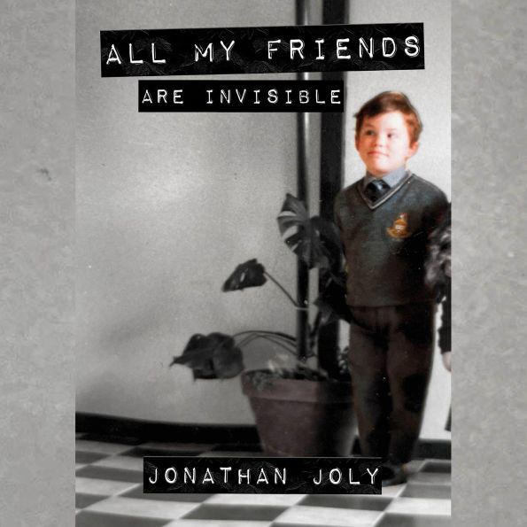 All My Friends Are Invisible: the inspirational childhood memoir
