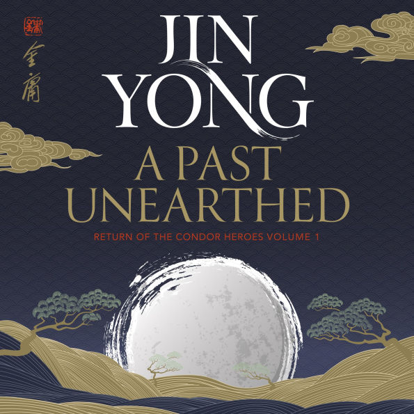 A Past Unearthed: Return of the Condor Heroes Volume 1