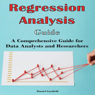 Regression Analysis Guide: Regression Analysis Guide