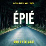 Épié (Un thriller Rylie Wolf - Tome 3): Narration par une voix synthétisée