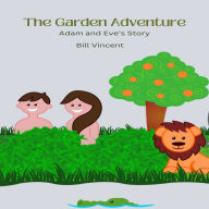 The Garden Adventure: Adam and Eve's Story