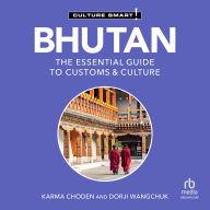 Bhutan - Culture Smart!: The Essential Guide to Customs & Culture