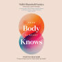 Your Body Already Knows: Intuitive Ayurveda 21 Days to Reset your Gut, Sleep, Mood, and Health
