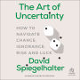 The Art of Uncertainty: How to Navigate Chance, Ignorance, Risk and Luck