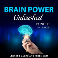 Brain Power Unleashed Bundle, 2 in 1 Bundle: Break the Limits of Your Brain and Keep Your Brain Alive