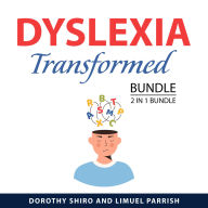 Dyslexia Transformed Bundle, 2 in 1 Bundle:: The Dyslexic Advantage and The Dyslexia Empowerment Plan