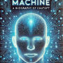 The Mind of the Machine: A Biography of ChatGPT: Evolution, Ethics, and Impact of Artificial Intelligence's Conversational Giant