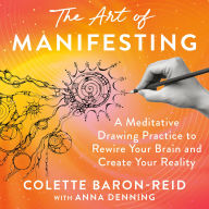 The Art of Manifesting: A Meditative Drawing Practice to Rewire Your Brain and Create Your Reality
