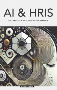 AI & HRIS Become an architect of transformation